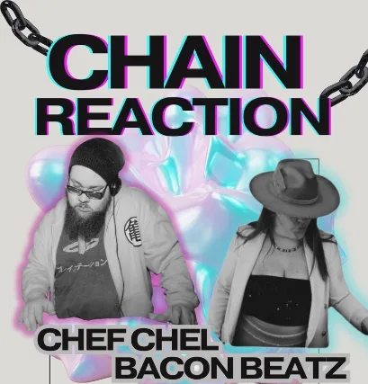 Chain Reaction: Chef Chel & Bacon Beatz