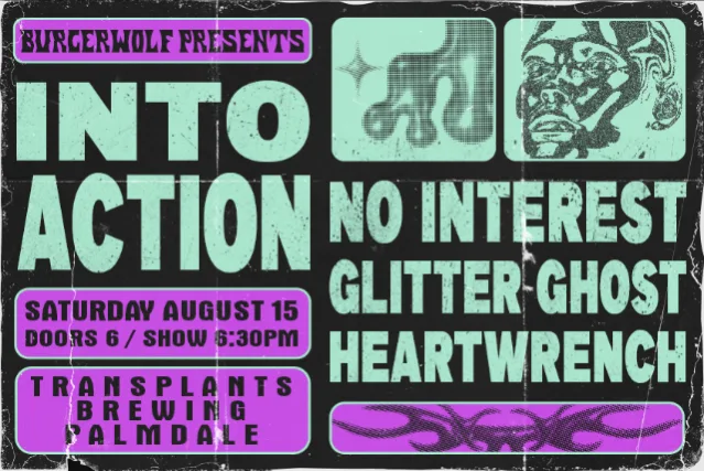INTO ACTION / NO INTEREST / GLITTER GHOST / HEARTWRENCH