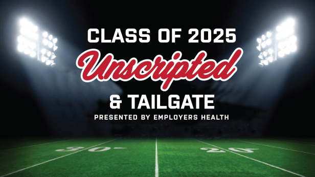 Class Of 2025 Unscripted & Tailgate Pres. By Employers Health