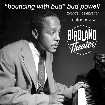 BOUNCIN' WITH BUD Bud Powell Birthday Celebration