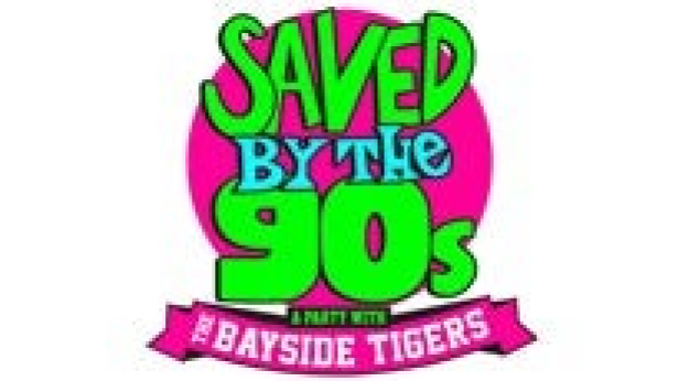Saved By The 90s with The Bayside Tigers! (21+)
