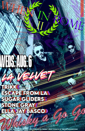 When In Rome II, LA Velvet, Trikk, Escape From L.A., Stone Gray, Ella Jay Basco