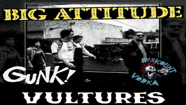 Big Attitude, Gunk!, Diskount Vodka