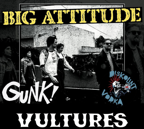 Big Attitude, Gunk!, Diskount Vodka
