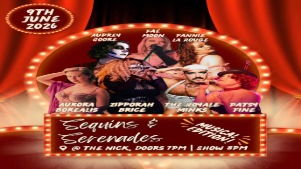 Sequins & Serenades at The Nick Every 2nd Tuesday 7pm
