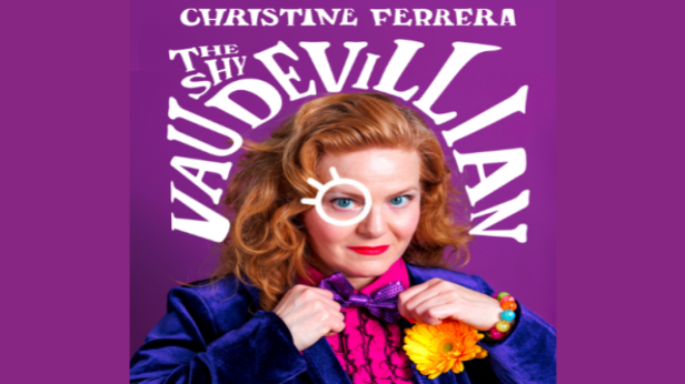 THE SHY VAUDEVILLIAN: A Comedy Special Taping ft. CHRISTINE FERRERA