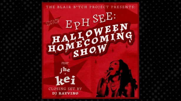 Eph See: Halloween Homecoming Show pres. by Blair B*tch Project (18+)