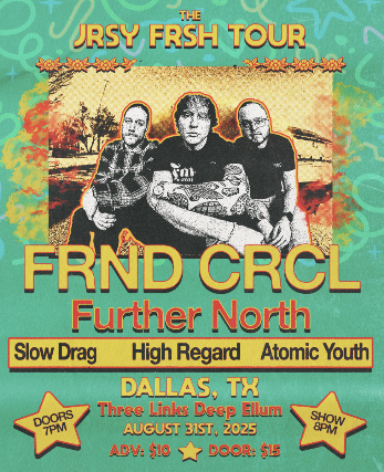 FRND CRCL, Further North, Slow Drag, High Regard and Atomic Youth