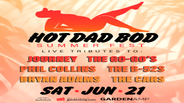 Journey, The Go-Gos, Bryan Adams, The Cars tributes - Hot Dad Bod Summer Fest