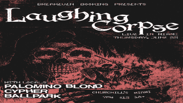 Laughing Corpse, Palomino Blond, Cypher, and Ballpark in Miami