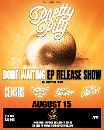 152 Productions Presents: Pretty Pity (DONE WAITING EP RELEASE SHOW), Census, Summer Hoop, Bad Valentine, and Sick Enough in Orlando