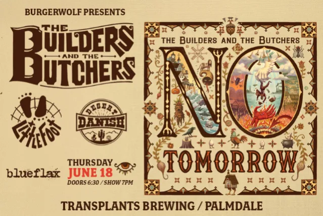 THE BUILDERS AND BUTCHERS / LITTLE FOOT / DESERT DANISH / BLUEFLAX