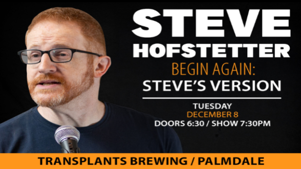 Begin Again: Steve's Version Comedy Night with Steve Hofstetter