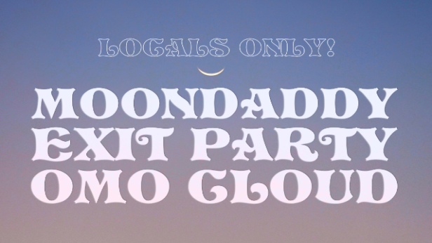 Moondaddy, Exit Party, Omo Cloud