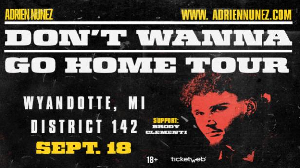 ADRIEN NUNEZ - Don't Wanna Go Home Tour wsg Brody Clementi