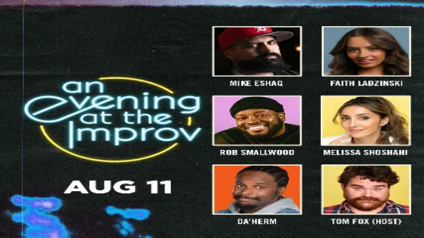 An Evening at the Improv featuring Faith Ladzinski, Mike Eshaq, Rob Smallwood, Da'Herm, Melissa Shoshahi, and Tom Fox!
