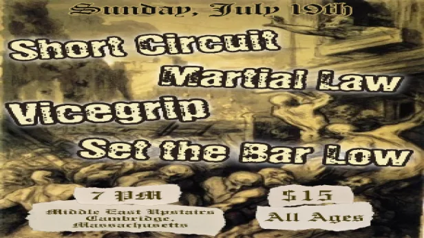 Short Circuit, Martial Law, Vicegrip, Set The Bar Low