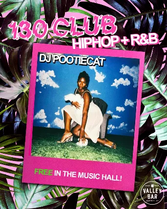 130 CLUB: HIP HOP + R&B w/ DJ POOTIECAT