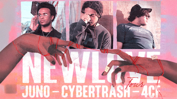 juno: newLove Tour w/ Cybertrash & 4cf