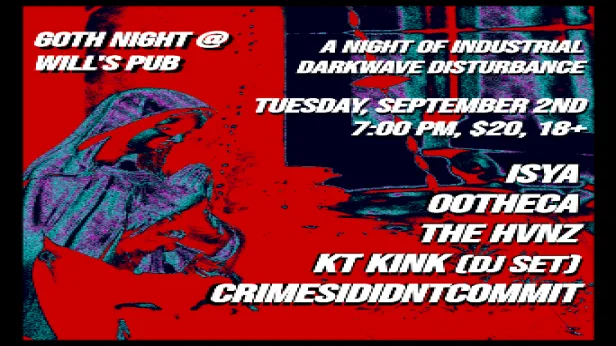 Goth Night w/ crimesididntcommit, ISYA, The Hvnz, OOTHECA, and DJ KT Kink