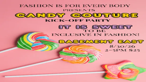 Candy Couture: Fashion Is For Every Body's 2026 Fashion Show Kick-Off Party