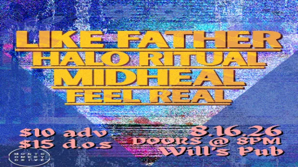 Like Father, Halo Ritual, Midheal, and Feel Real