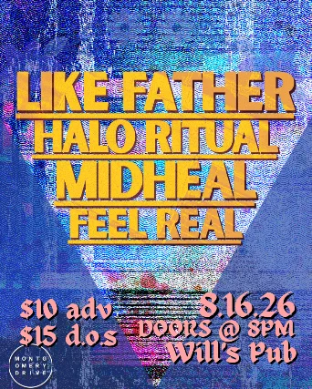 Like Father, Halo Ritual, Midheal, and Feel Real