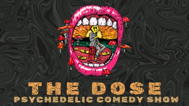The Dose: A Psychedelic Comedy Show