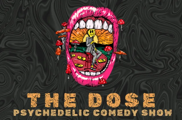 The Dose: A Psychedelic Comedy Show