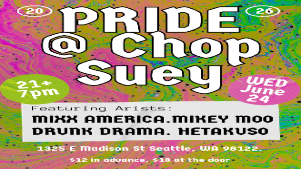 Pride Kickoff @ Chop Suey with Mikey Moo, Drunk Drama, Hetakuso + Mixx America
