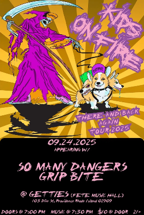 Kids on Fire, So Many Dangers, & Grip Bite