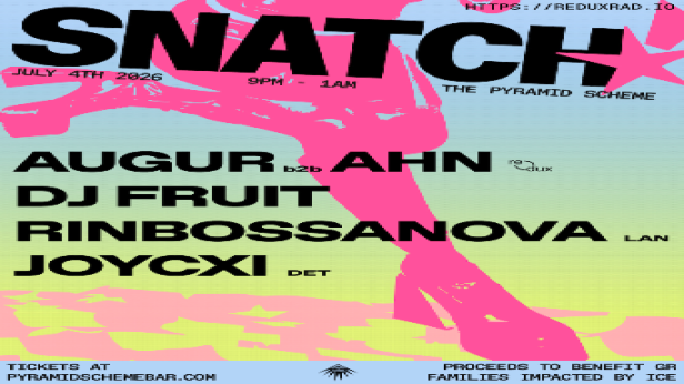 Redux presents: SNATCH! - Augur b2b Ahn + DJ Fruit + Rinbossonova + JOYCXI