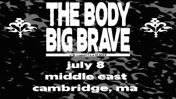 Grayskull Booking Presents : The Body, Big | Brave | Glacier