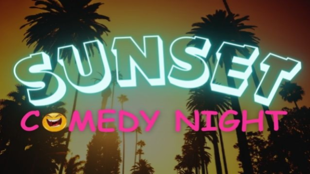 SUNSET COMEDY NIGHT | Our monthly night of Laughs, Ooh's & Aah's!