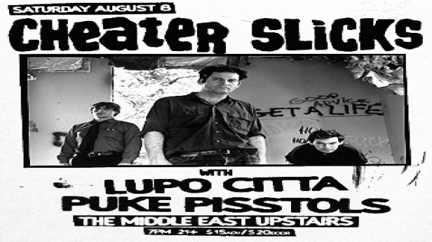 Cheater Slicks, Puke Pisstols, Lupo Citta