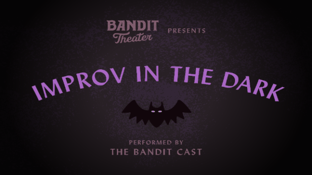 The Bat Improv in the Dark