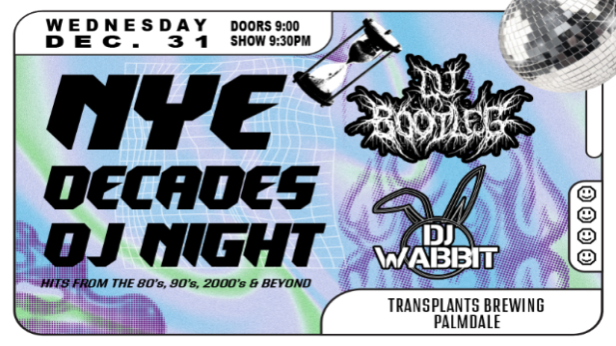 NYE DECADES NIGHT DJ NIGHT WITH DJ BOOTLEG & DJ WABBIT