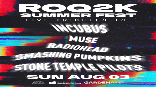 Incubus, Muse, Radiohead, Smashing Pumpkins, Stone Temple Pilots tributes - ROQ2K Summer Fest