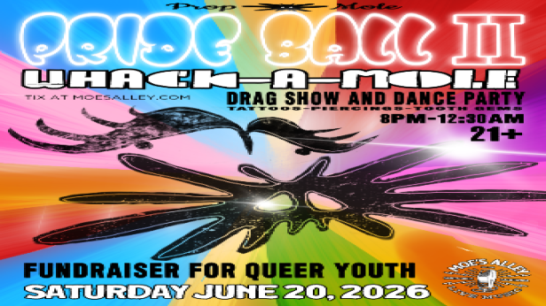 Proposition Mole presents Pride Ball II: A Whack-A-Mole Drag Show and Dance Party