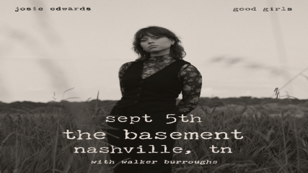 Josie Edwards - The Good Girls Tour w/ Walker Burroughs