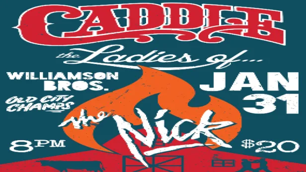At The Nick 1 Night Only! CADDLE, The Ladies Of, Williamson Brothers & Old City Champs