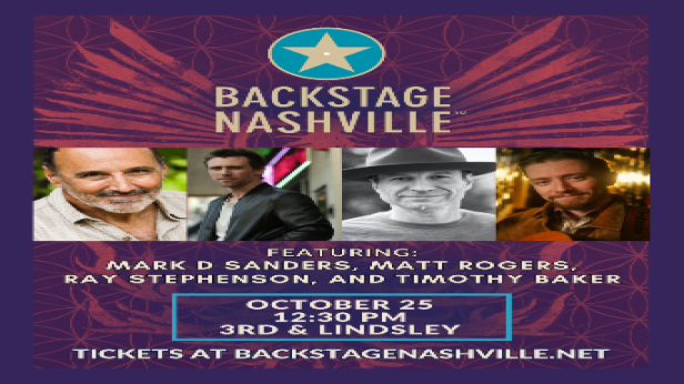 BACKSTAGE NASHVILLE! DAYTIME HIT SONGWRITERS SHOW featuring Mark D. Sanders ,  Matt Rogers &  Ray Stephenson +  Timothy Baker