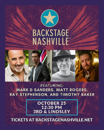 BACKSTAGE NASHVILLE! DAYTIME HIT SONGWRITERS SHOW featuring Mark D. Sanders , Matt Rogers & Ray Stephenson + Timothy Baker