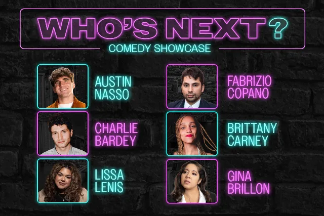 Who's Next? Comedy Showcase ft. Austin Nasso, Fabrizio Copano, Brittany Carney, Charlie Bardey, Lissa Lenis