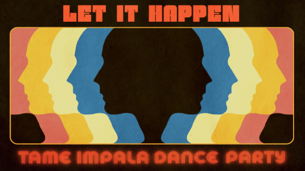 Let It Happen: Tame Impala Dance Party w/ DancingFaraZ