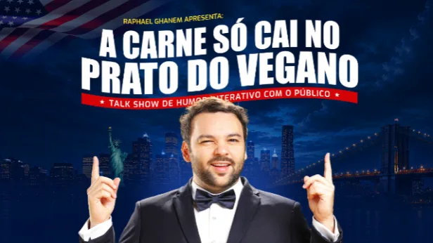 RAPHAEL GHANEM APRESENTA: A CARNE SÓ CAI NO PRATO DO VEGANO