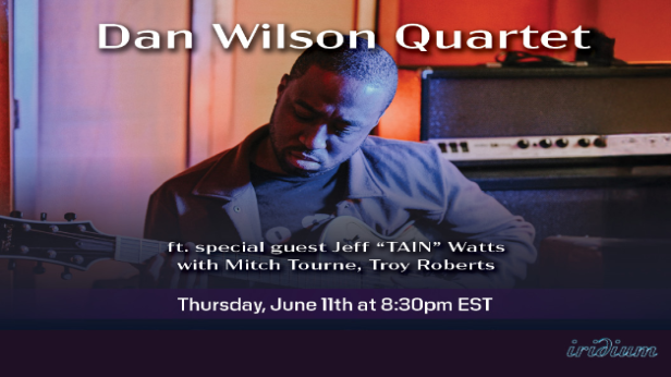 Les Paul's Birthday Week Celebration: Dan Wilson Quartet Featuring Special Guest Jeff “Tain” Watts, with Mitch Towne and Troy Roberts