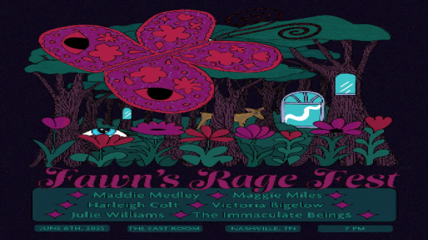 Fawns Rage Fest feat: Maddie Medley / Maggie Miles / Harleigh Colt / Julie Williams / The Immaculate Beings / Victoria Bigelow