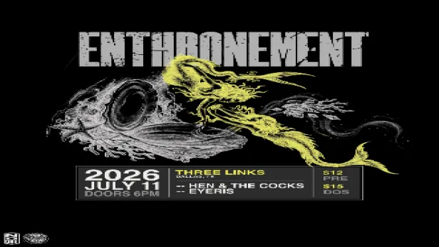 No One Productions Presents: Enthronement, Eyeris, Hen & The Cocks