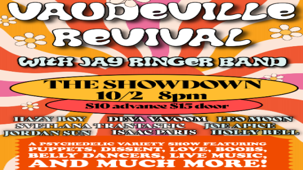 Vaudeville Revival featuring Hazy Boy, Deva VaVoom, Leo Moon, Svetlana Trantastic, Joe Apice, Jordan Sun, Isaac Paris, Holly Bell and A Special Appearance by Jay Ringer Band
